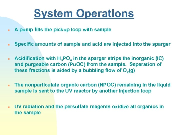 System Operations n A pump fills the pickup loop with sample n Specific amounts