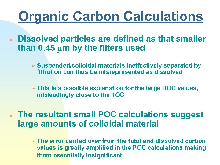 Organic Carbon Calculations n Dissolved particles are defined as that smaller than 0. 45