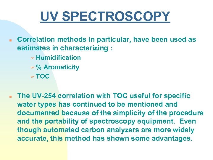 UV SPECTROSCOPY n Correlation methods in particular, have been used as estimates in characterizing