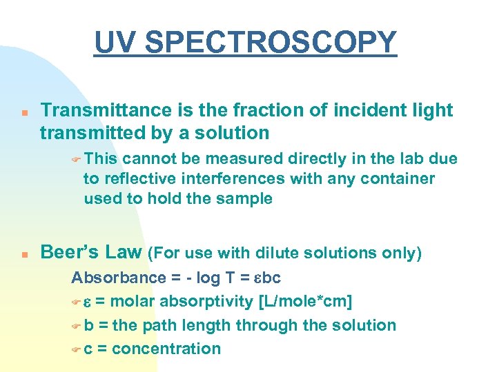 UV SPECTROSCOPY n Transmittance is the fraction of incident light transmitted by a solution