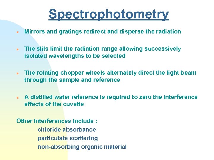 Spectrophotometry n n Mirrors and gratings redirect and disperse the radiation The slits limit