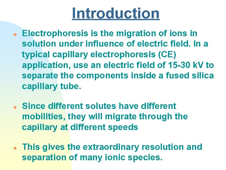 Introduction n Electrophoresis is the migration of ions in solution under influence of electric