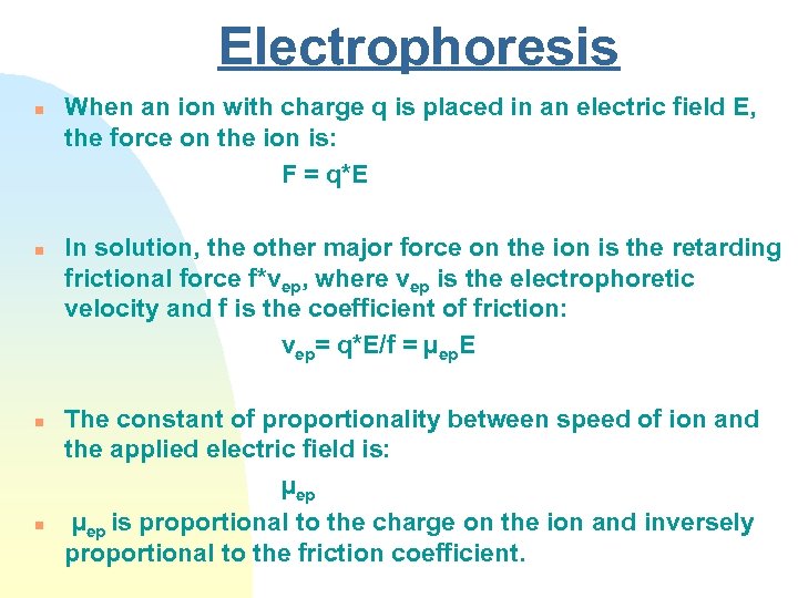 Electrophoresis n n When an ion with charge q is placed in an electric