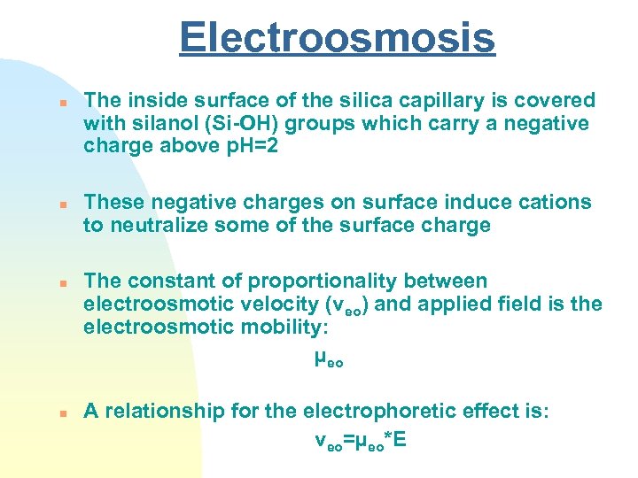 Electroosmosis n n The inside surface of the silica capillary is covered with silanol