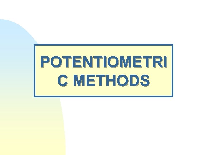 POTENTIOMETRI C METHODS 