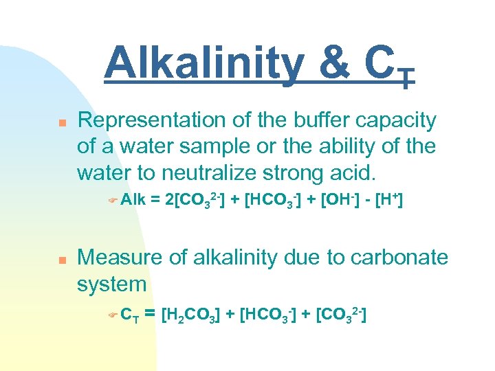 Alkalinity & CT n Representation of the buffer capacity of a water sample or