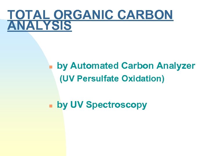 TOTAL ORGANIC CARBON ANALYSIS n by Automated Carbon Analyzer (UV Persulfate Oxidation) n by
