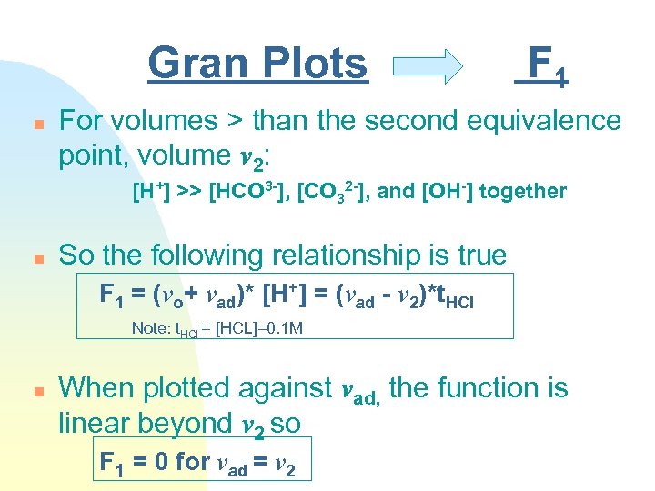 Gran Plots n F 1 For volumes > than the second equivalence point, volume