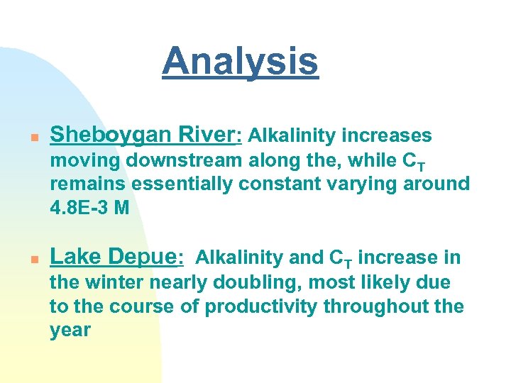 Analysis n Sheboygan River: Alkalinity increases moving downstream along the, while CT remains essentially