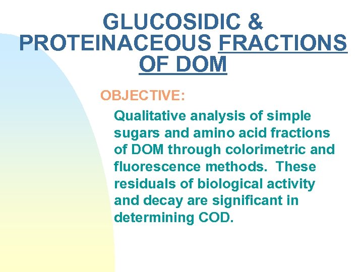 GLUCOSIDIC & PROTEINACEOUS FRACTIONS OF DOM OBJECTIVE: Qualitative analysis of simple sugars and amino