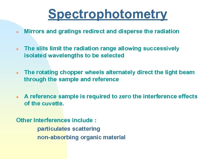 Spectrophotometry n n Mirrors and gratings redirect and disperse the radiation The slits limit