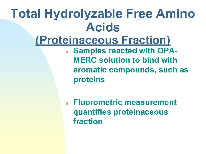 Total Hydrolyzable Free Amino Acids (Proteinaceous Fraction) n n Samples reacted with OPAMERC solution