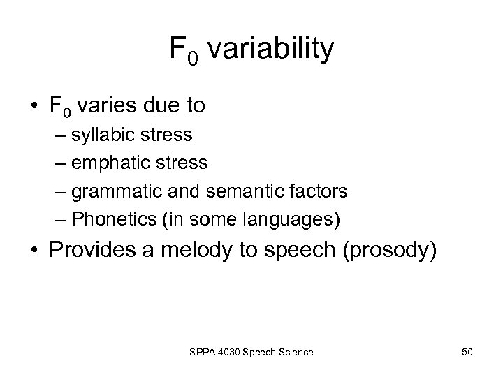 F 0 variability • F 0 varies due to – syllabic stress – emphatic