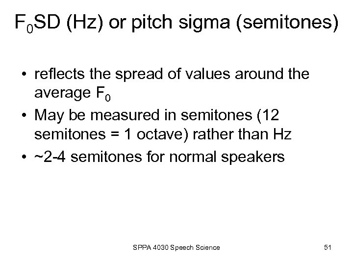 F 0 SD (Hz) or pitch sigma (semitones) • reflects the spread of values