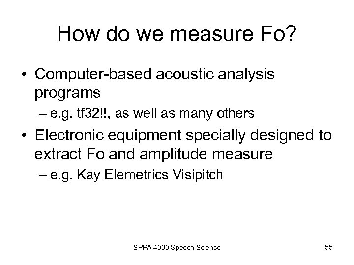 How do we measure Fo? • Computer-based acoustic analysis programs – e. g. tf
