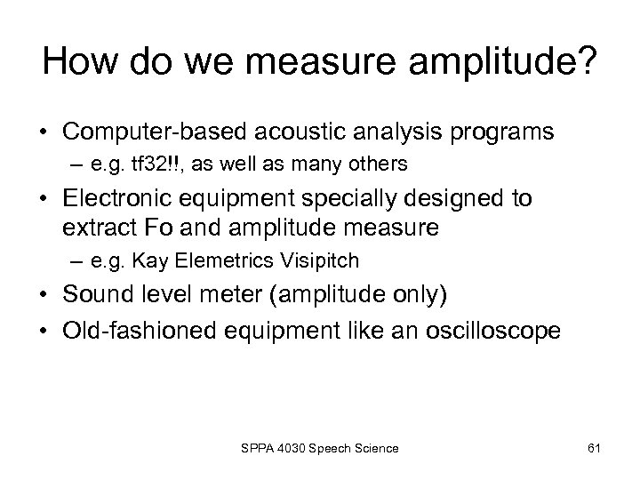 How do we measure amplitude? • Computer-based acoustic analysis programs – e. g. tf