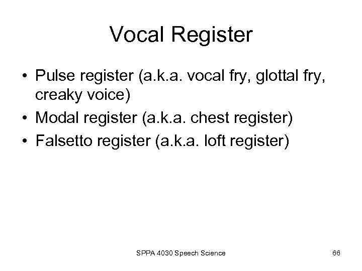 Vocal Register • Pulse register (a. k. a. vocal fry, glottal fry, creaky voice)