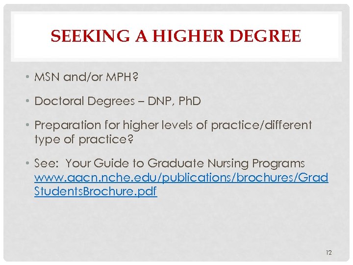 SEEKING A HIGHER DEGREE • MSN and/or MPH? • Doctoral Degrees – DNP, Ph.