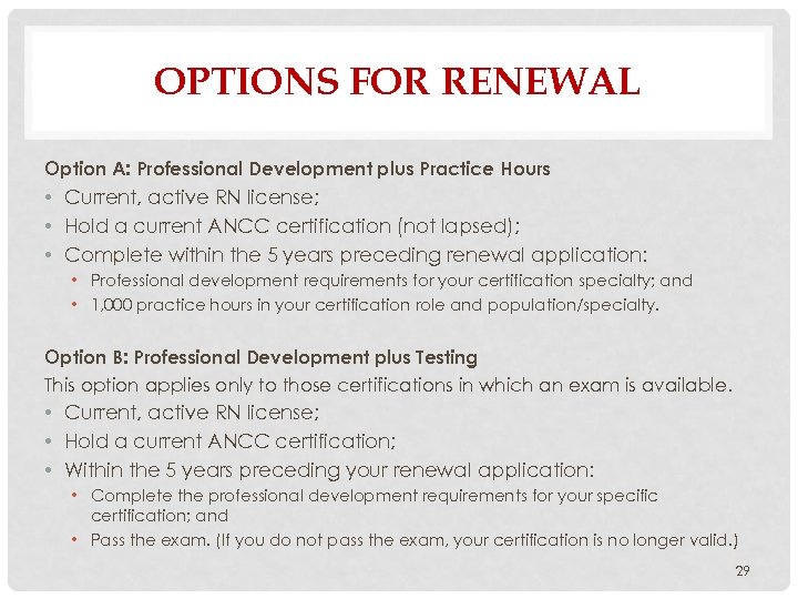 OPTIONS FOR RENEWAL Option A: Professional Development plus Practice Hours • Current, active RN