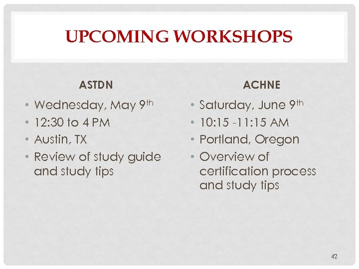UPCOMING WORKSHOPS ASTDN • • Wednesday, May 9 th 12: 30 to 4 PM