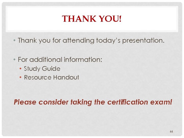 THANK YOU! • Thank you for attending today’s presentation. • For additional information: •