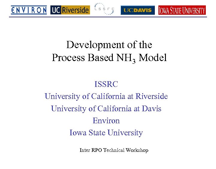 Development of the Process Based NH 3 Model ISSRC University of California at Riverside