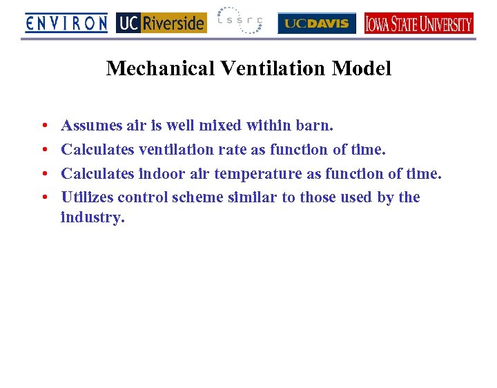 Mechanical Ventilation Model • • Assumes air is well mixed within barn. Calculates ventilation