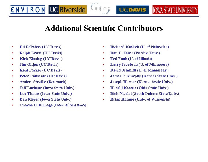 Additional Scientific Contributors • • • Ed De. Peters (UC Davis) Ralph Ernst (UC