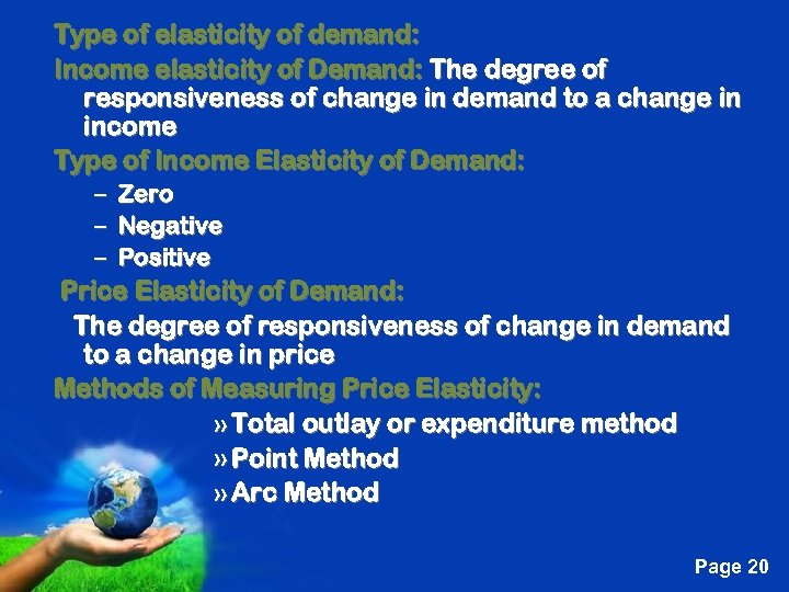 Type of elasticity of demand: Income elasticity of Demand: The degree of responsiveness of