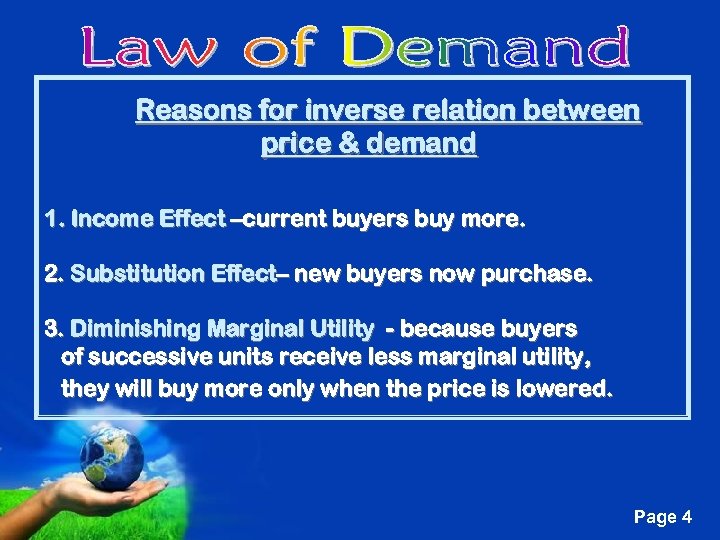 Reasons for inverse relation between price & demand 1. Income Effect –current buyers buy