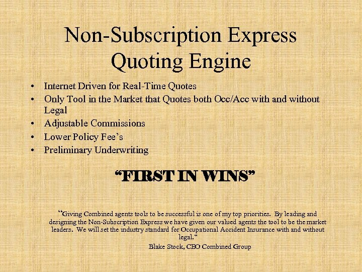 Non-Subscription Express Quoting Engine • Internet Driven for Real-Time Quotes • Only Tool in