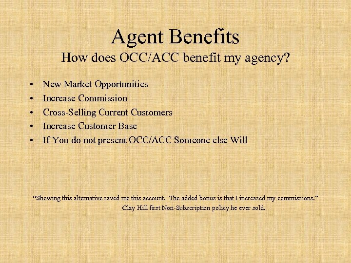 Agent Benefits How does OCC/ACC benefit my agency? • • • New Market Opportunities