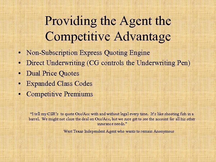 Providing the Agent the Competitive Advantage • • • Non-Subscription Express Quoting Engine Direct