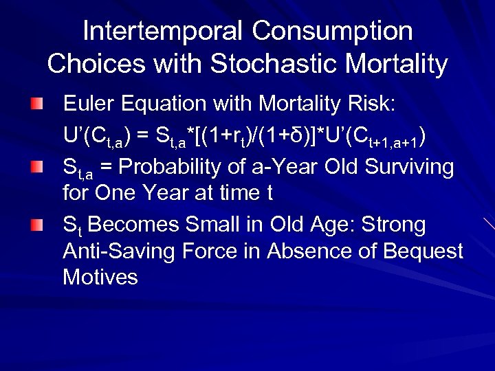 Intertemporal Consumption Choices with Stochastic Mortality Euler Equation with Mortality Risk: U’(Ct, a) =