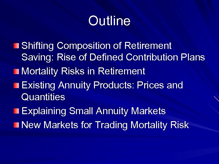 Outline Shifting Composition of Retirement Saving: Rise of Defined Contribution Plans Mortality Risks in