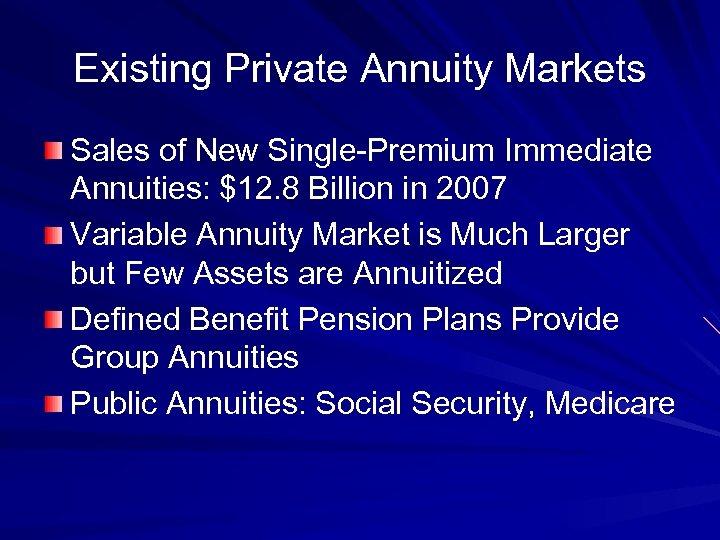 Existing Private Annuity Markets Sales of New Single-Premium Immediate Annuities: $12. 8 Billion in