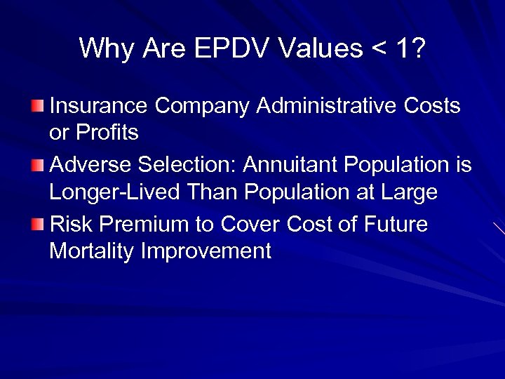 Why Are EPDV Values < 1? Insurance Company Administrative Costs or Profits Adverse Selection: