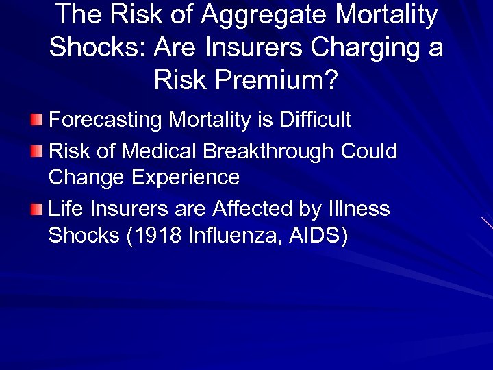 The Risk of Aggregate Mortality Shocks: Are Insurers Charging a Risk Premium? Forecasting Mortality