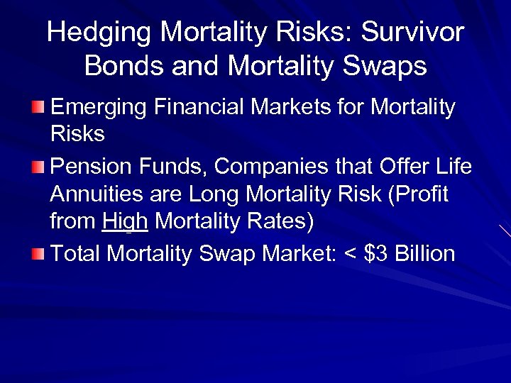 Hedging Mortality Risks: Survivor Bonds and Mortality Swaps Emerging Financial Markets for Mortality Risks