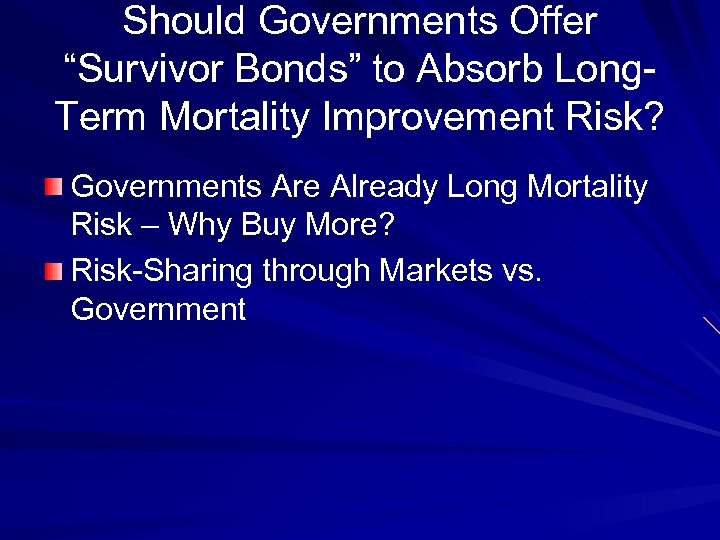 Should Governments Offer “Survivor Bonds” to Absorb Long. Term Mortality Improvement Risk? Governments Are