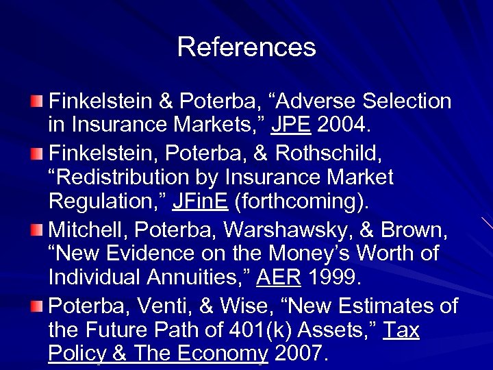 References Finkelstein & Poterba, “Adverse Selection in Insurance Markets, ” JPE 2004. Finkelstein, Poterba,