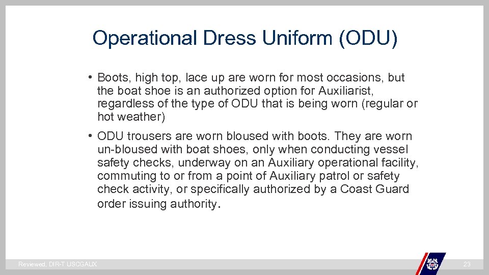 Operational Dress Uniform (ODU) • Boots, high top, lace up are worn for most