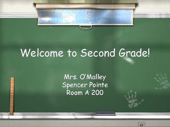 Welcome to Second Grade! Mrs. O’Malley Spencer Pointe Room A 200 