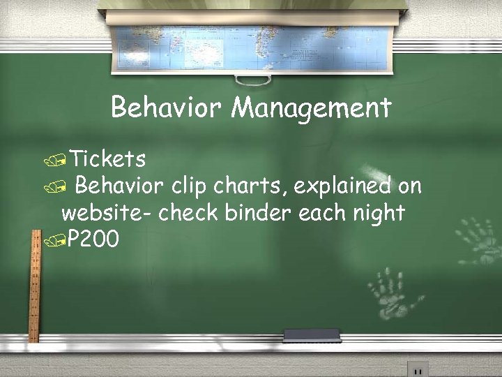 Behavior Management /Tickets Behavior clip charts, explained on website- check binder each night /P