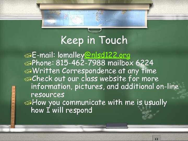 Keep in Touch /E-mail: lomalley@nlsd 122. org /Phone: 815 -462 -7988 mailbox 6224 /Written