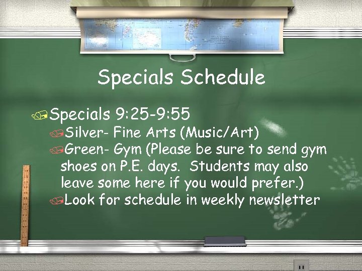 Specials Schedule /Specials /Silver- 9: 25 -9: 55 Fine Arts (Music/Art) /Green- Gym (Please