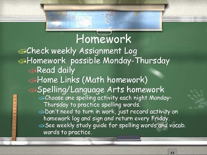 /Check Homework weekly Assignment Log /Homework possible Monday-Thursday /Read daily /Home Links (Math homework)