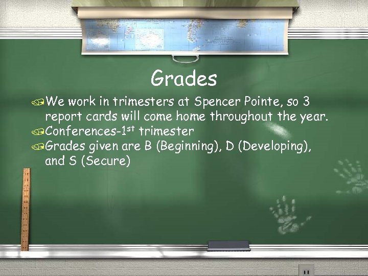Grades /We work in trimesters at Spencer Pointe, so 3 report cards will come