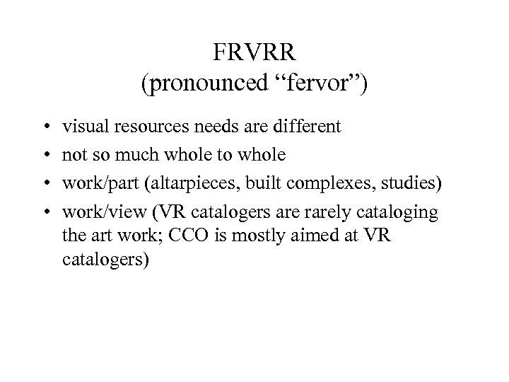 FRVRR (pronounced “fervor”) • • visual resources needs are different not so much whole