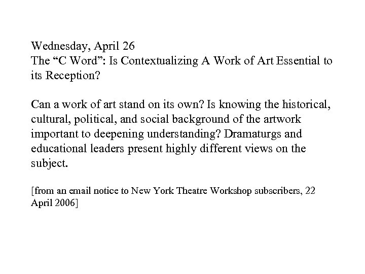 Wednesday, April 26 The “C Word”: Is Contextualizing A Work of Art Essential to